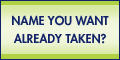 Name you want already taken?